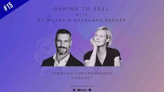 #15 - Daring to Feel: Shoshana Berger and BJ Miller