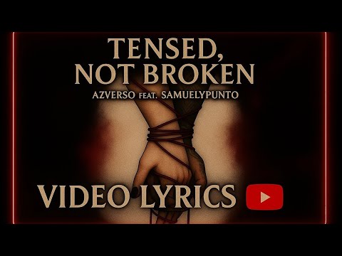 AZVERSO FT. SAMUELYPUNTO // TENSED, NOT BROKEN