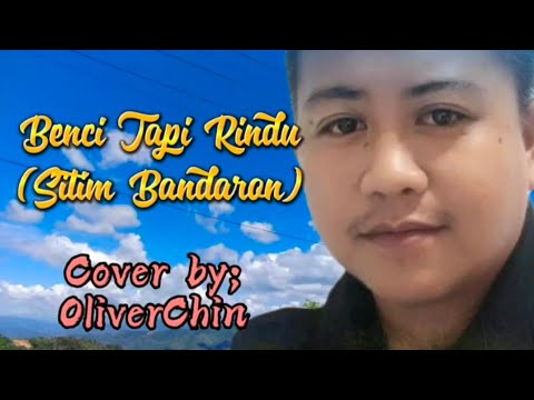 SAYA BENCI TAPI RINDU sitim bandaron cover by oliverchin