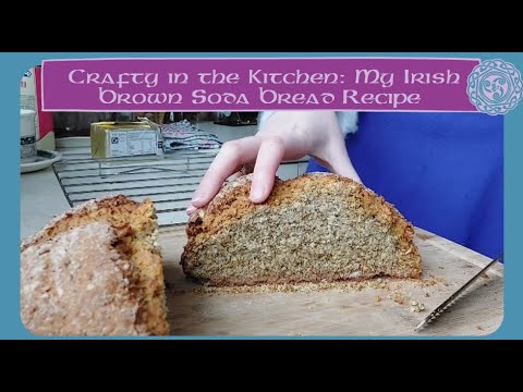 Traditional Irish Soda Bread Recipe | Brown Bread | Crafty in the Kitchen