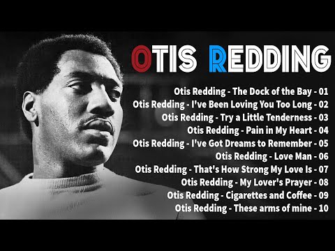 Otis Redding Greatest Hits ~  The Very Best Of Otis Redding ~ Otis Redding Playlist