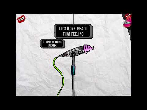 BRADII, LucaJLove - That Feeling (Kenny Ground Remix)