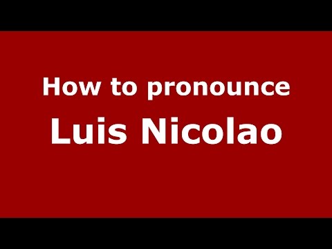 How to pronounce Luis Nicolao (Spanish/Argentina) - PronounceNames.com
