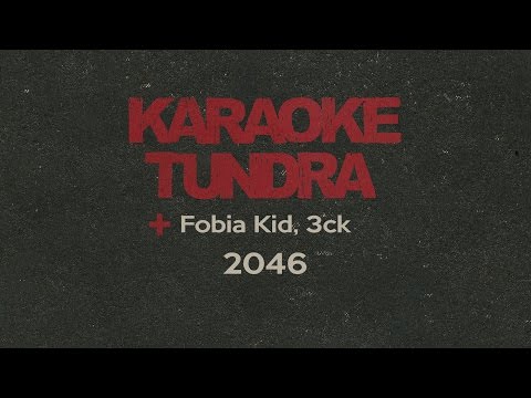 KARAOKE TUNDRA ft. FOBIA KID, 3CK - 2046 (Futurologický Kongres)