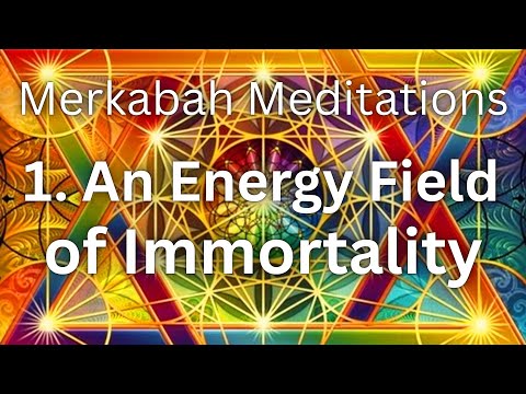 Discover an Energy Field of Immortality | Merkabah Meditations 1