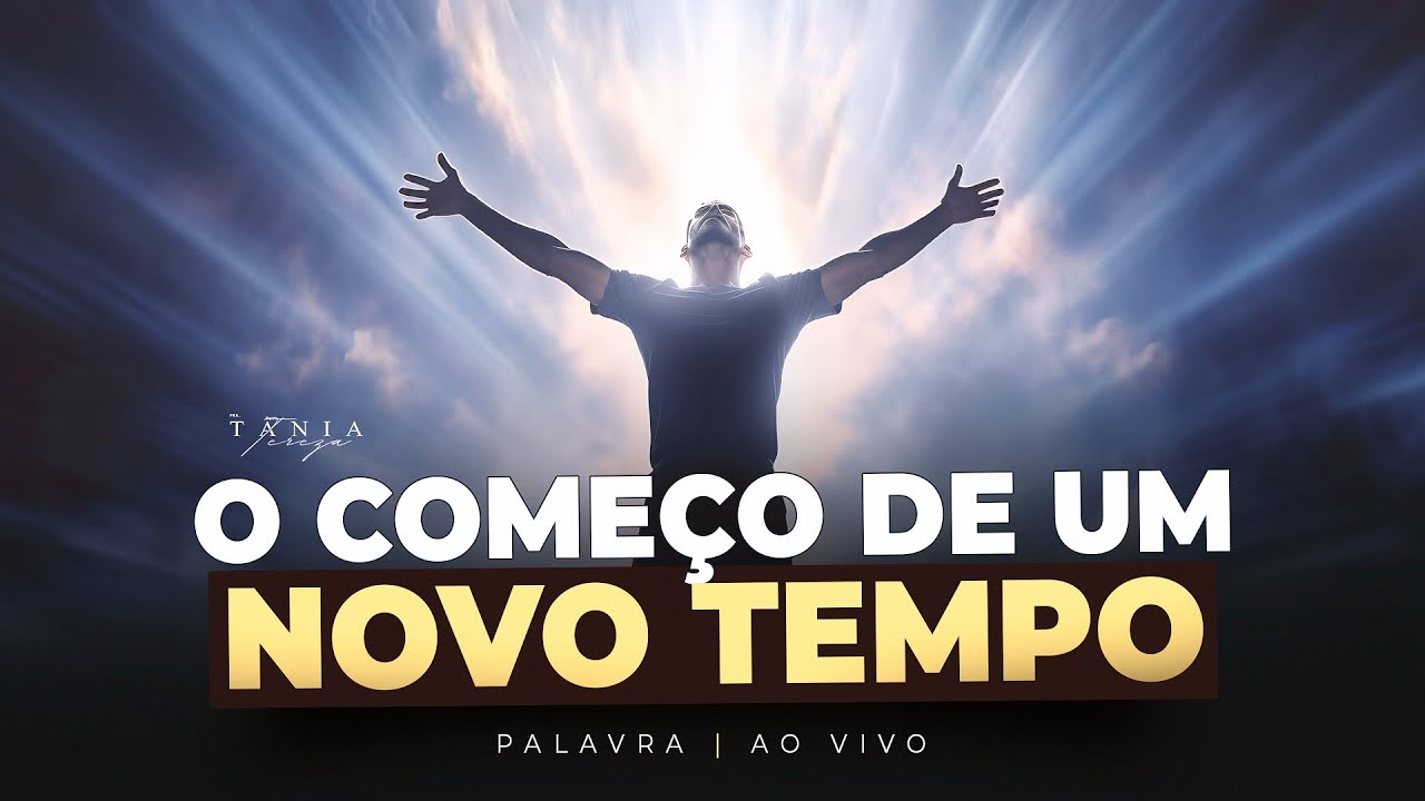 O COMEÇO DE UM NOVO TEMPO - Culto de Domingo - Palavra Ao Vivo - Pastora Tânia Tereza