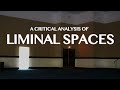 Strange But Familiar Places A Critical Analysis Of Liminal Spaces
