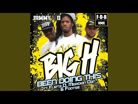 Been Doin Dis (feat. Big H, Flirta D, Meridian Dan & Footsie) (Jammy D Rmx)