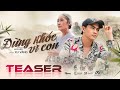 ĐỪNG KHÓC VÌ CON KU VÀNG TEASER ON AIR 19H 21 11 2023