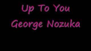 Up To You - George Nozuka [HQ]