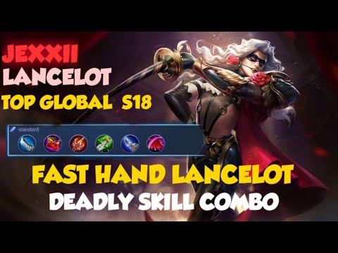FAST HAND LANCELOT, DEADLY SKILL COMBO [ TOP GLOBAL LANCELOT S18] JEXXII  MOBILE LEGENDS