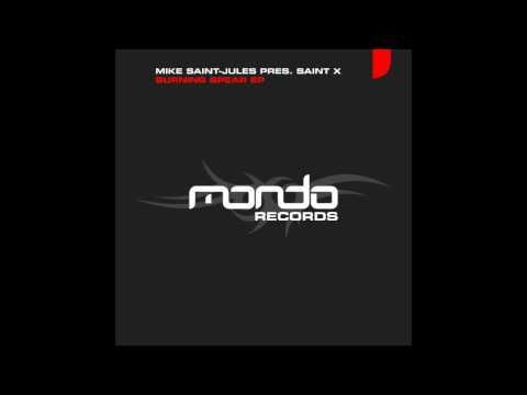 Mike Saint-Jules pres. Saint X "Burning Spear" [Original Mix] (Mondo Records)