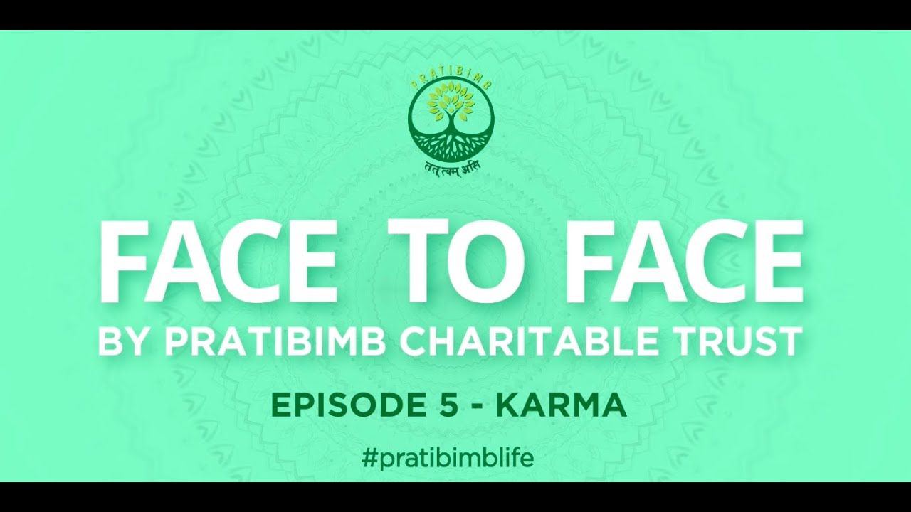 Episode 5 - Karma - Face to Face by Pratibimb Charitable Trust #pratibimblife