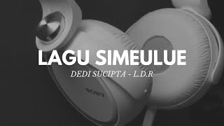Download lagu Lagu simeulue Dedi Sucipta - L.D.R mp3 Download lagu Lagu simeulue Dedi Sucipta - L.D.R mp3