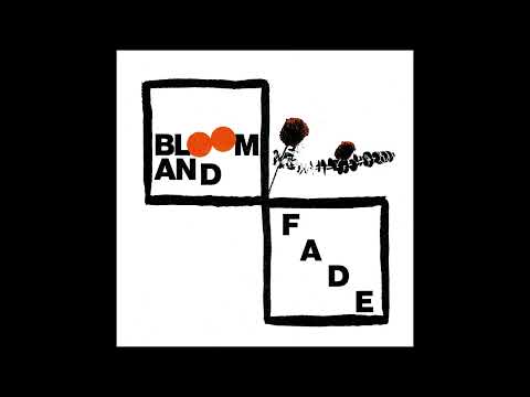 Video thumbnail for Bloom and Fade