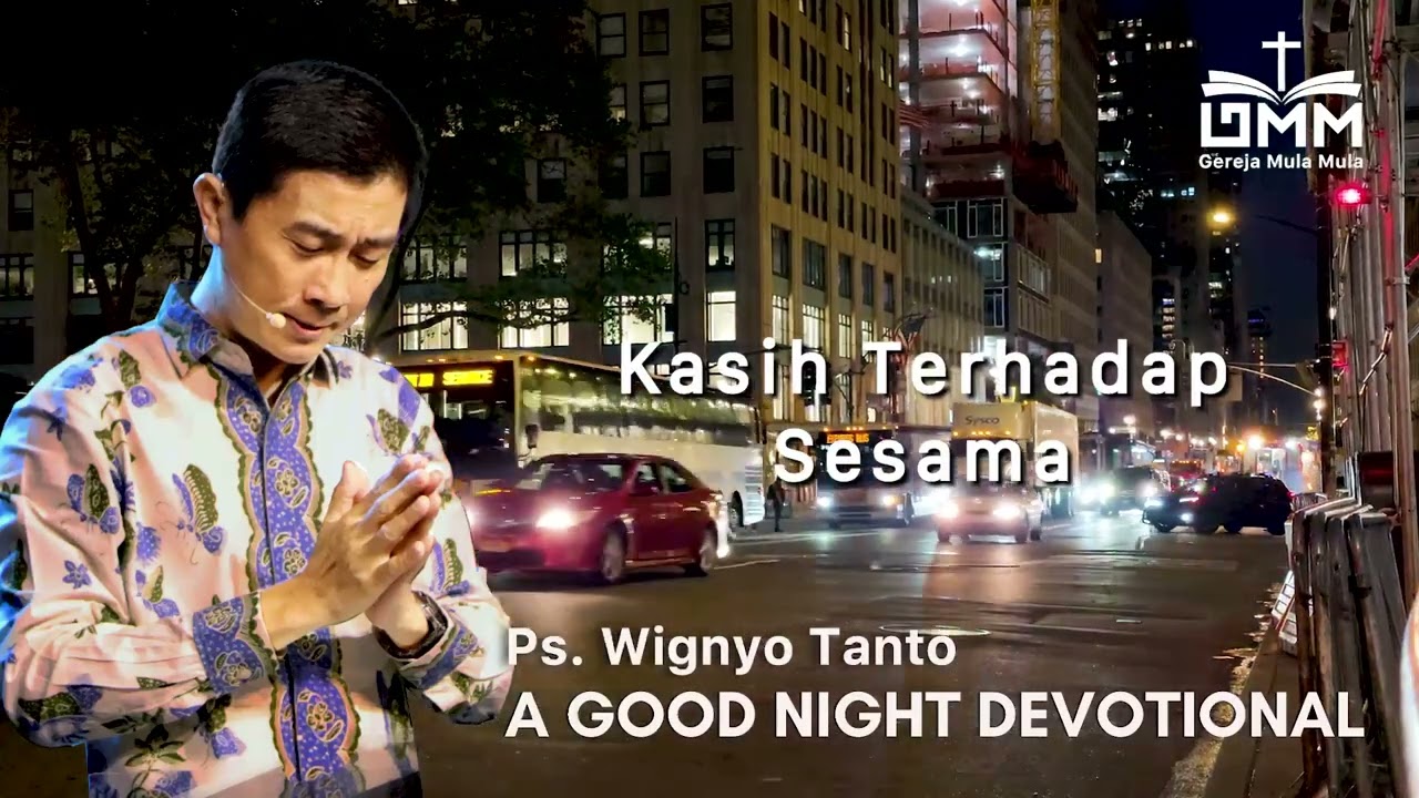 a Good Night Devotional | Kasih Terhadap Sesama | Ps. Wignyo Tanto