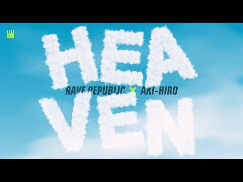 Rave Republic x AKI-HIRO - Heaven (Lyric Video)