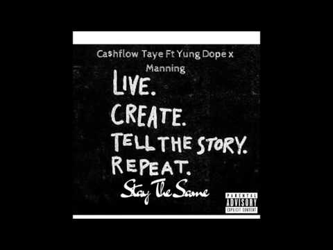 Ca$hflow Taye - Stay The Same Ft Yung Dope x Manning