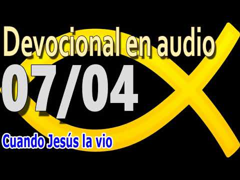 Devocional en audio 07/04 - Cuando Jesús la vio