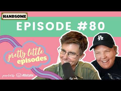 Pretty Little Episode #80 | Handsome