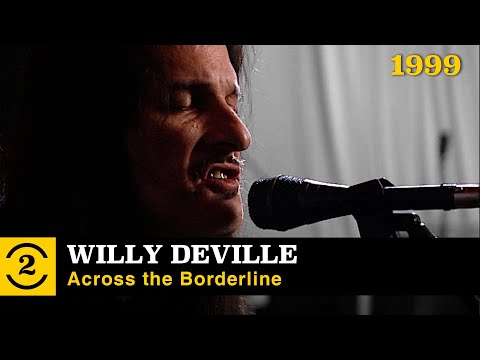 Willy DeVille - Across the Borderline (live on 2 Meter Sessions, 1999)