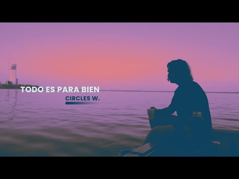 Circles W. - Todo Es Para Bien 😌 (visualizer)