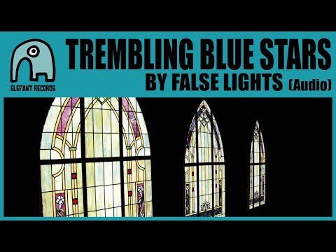 TREMBLING BLUE STARS - By False Lights [Audio]