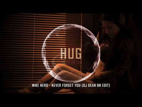 Mike Nero - Never Forget You (DJ Dean BN Edit)