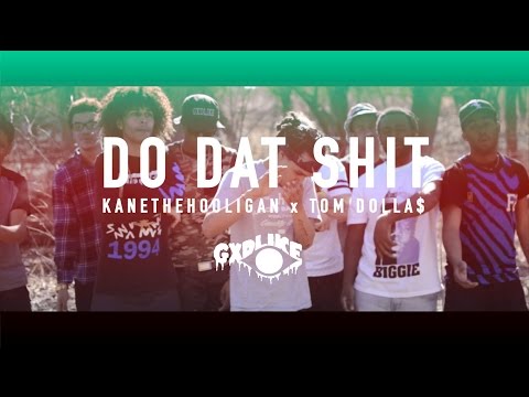 KaneTheHooligan Ft. Tom Dolla$ - Do Dat Shit [Official Visual] Dir. @SirGxdlike