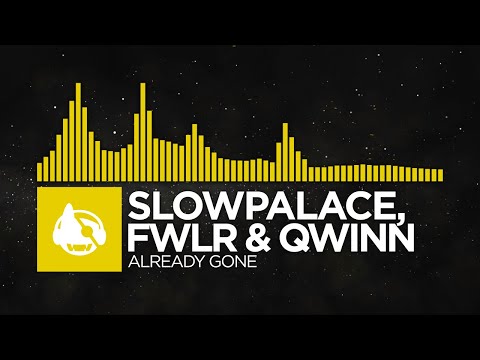 [Electro] - Slowpalace, FWLR & qwinn - Already Gone