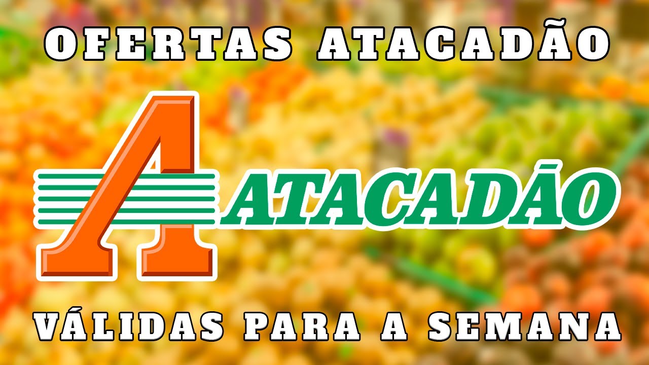 VÁLIDO ATÉ 17/09 - ATACADÃO OFERTAS E PROMOÇÕES! OFERTA E PROMOÇÃO ATACADAO COMPRAS MÊS