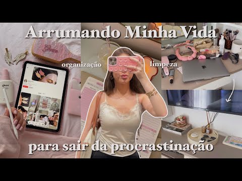 Arrumando Minha Vida: saindo da procrastinação, limpeza, organização+ 💘