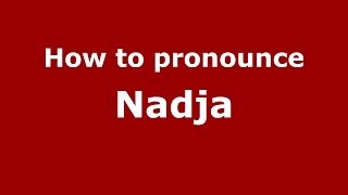 How to pronounce Nadja