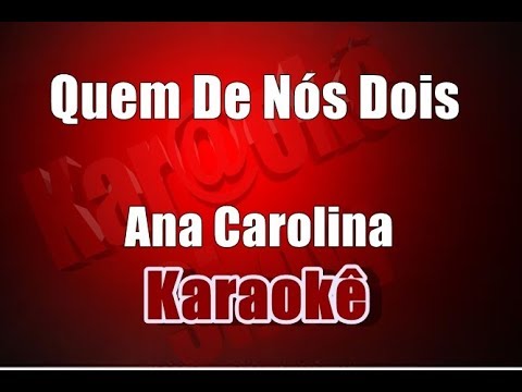 Quem de Nós Dois - Ana Carolina - Karaoke