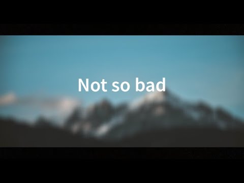 Not So Bad(Emie)