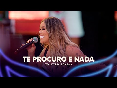 Te Procuro e Nada - Walkyria Santos (DVD Walkyria Santos Única 2)