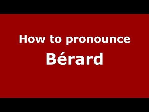 How to pronounce Bérard (French) - PronounceNames.com