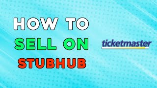 How To Sell Ticketmaster Tickets On Stubhub (Easiest Way)