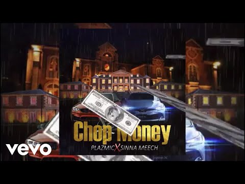 Sinna Meech, Plazmic - Chop Money (Official Audio)