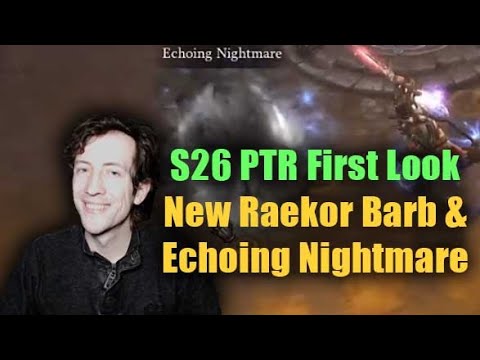 S26 PTR First Impressions & Feedback (Echoing Nightmares, New Raekor Barb)