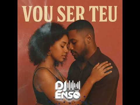 Dj Ensō - Vou ser teu (Reimagined)