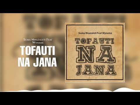Suma Mnazaleti Ft. Wyname - Tofauti Na Jana (Official Audio)