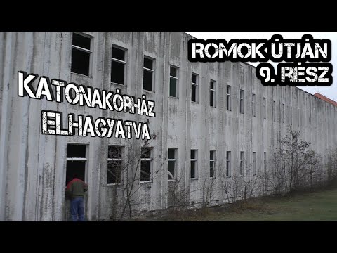 ►Az elhagyatott katonakórház◀ ROMOK ÚTJÁN #9