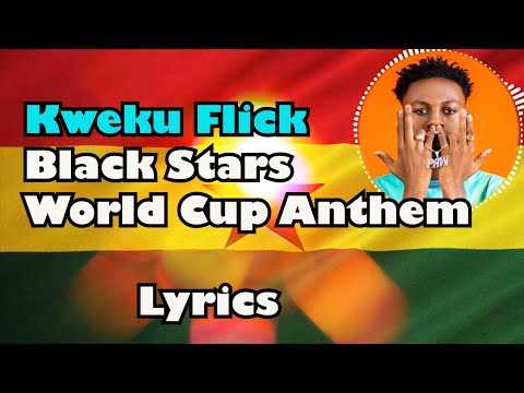 Kweku Flick - Black Stars (World cup anthem) ft. smallgod