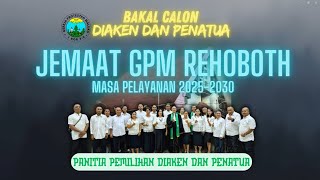BAKAL CALON DIAKEN & PENATUA JEMAAT GPM REHOBOTH PERIODE 2025/2030