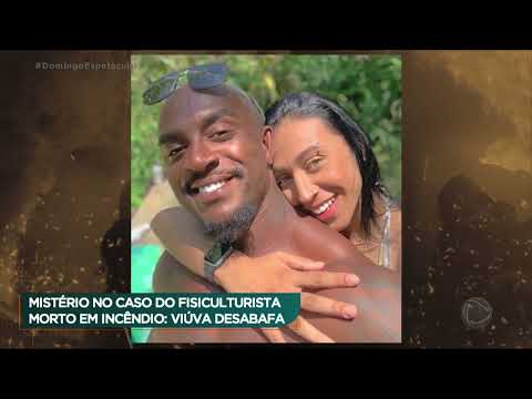 Reportagem da Semana: viúva esclarece mistério sobre o caso do fisiculturista morto num incêndio
