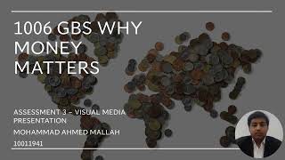 1006 GBS WHY MONEY MATTERS   Assessment 3   Visual Media Presentation