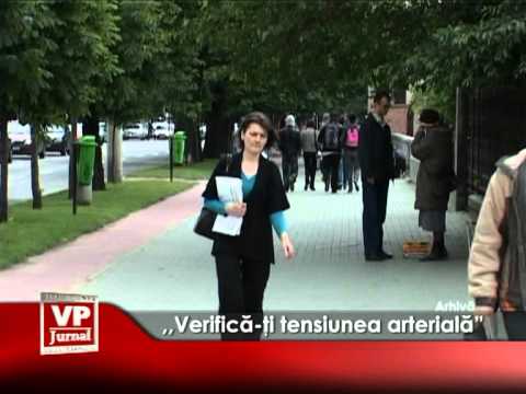 ,,Verifică-ţi tensiunea arterială”