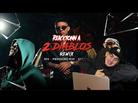 Reacción a "2 DIABLOS REMIX"👹 @eixtv ❌ @PRESSURE9x19 ❌@iZaakMusic