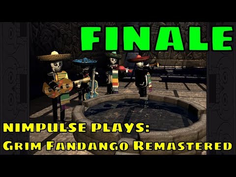 Nimpulse Plays: Grim Fandango Remastered - Part 14 - FINALE